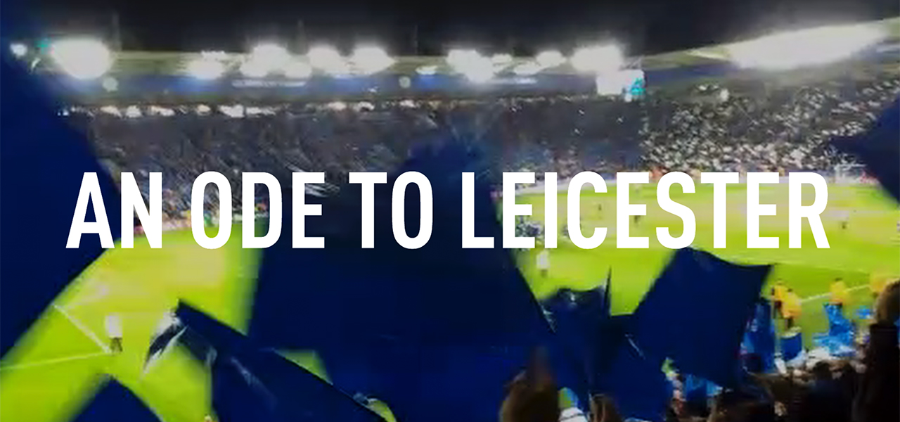adidas, leicester city football club, an ode to leicester, campaign, football, marketing, creative campaign, leicester fans, sports, football, lcfc